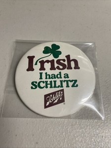 Vintage Schlitz Beer - St. Paddy’s Day Pin - “I rish I had a Schlitz” 