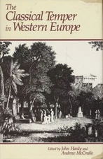 The Classical Temper in Western Europe. Papers from the annual symposium of the 