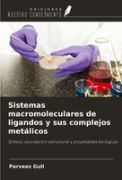 Parveez Gull | Sistemas Macromoleculares De Ligandos Y Sus Complejos MetáLicos