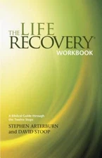 Life Recovery Workbook: A Biblical Guide Through the 12 Steps