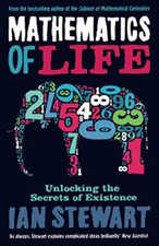 Mathematics Of Life: Unlocking the Secrets of Existence By Ian S