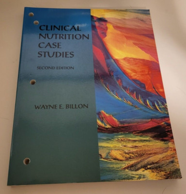 Clinical Nutrition Case Studies 2nd Edition (1995) by Wayne E. Billon