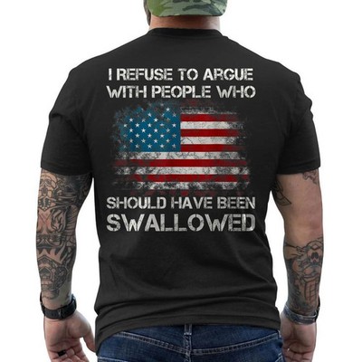 I Refuse to Argue with People Who Should USA Flag Funny ON BACK T-Shirt