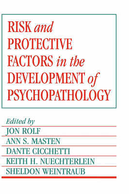 Risk and Protective Factors in the Development of Psychopathology Rolf Masten