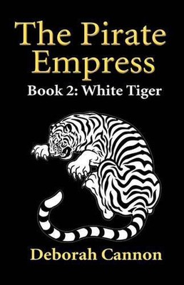 The Pirate Empress: White Tiger: A Serial Novel, Book 2 by Deborah Cannon (Engli