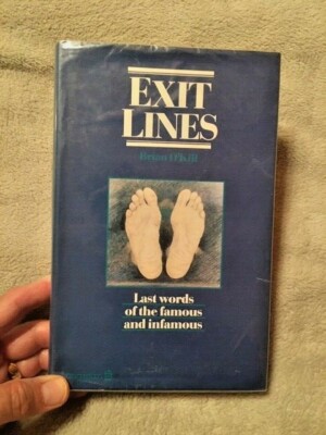 EXIT LINES: Famous (& Not-so-famous) Last Words, O'KIll HC/DC/1st/1st 1986 FINE