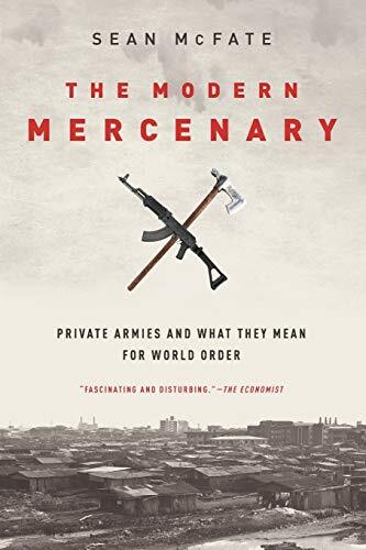 The Modern Mercenary: Private Armies and What They Mean for World Order - Image 6