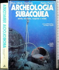 ARCHEOLOGIA SUBACQUEA. GIANFROTTA, POMEY. MONDADORI.