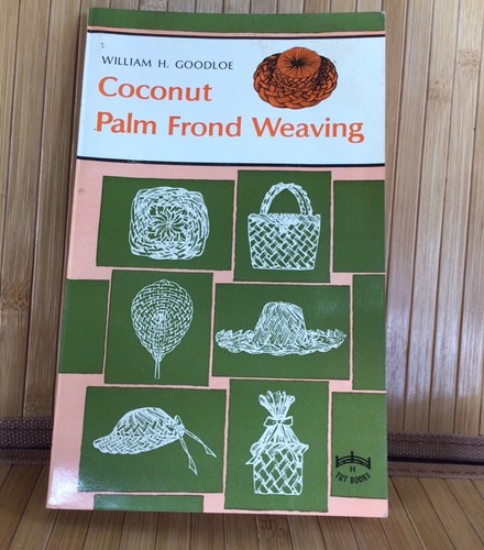 Coconut Palm Frond Weaving William H. Goodloe 1972 Paperback  Book Japan Tuttle - Bild 1 von 11
