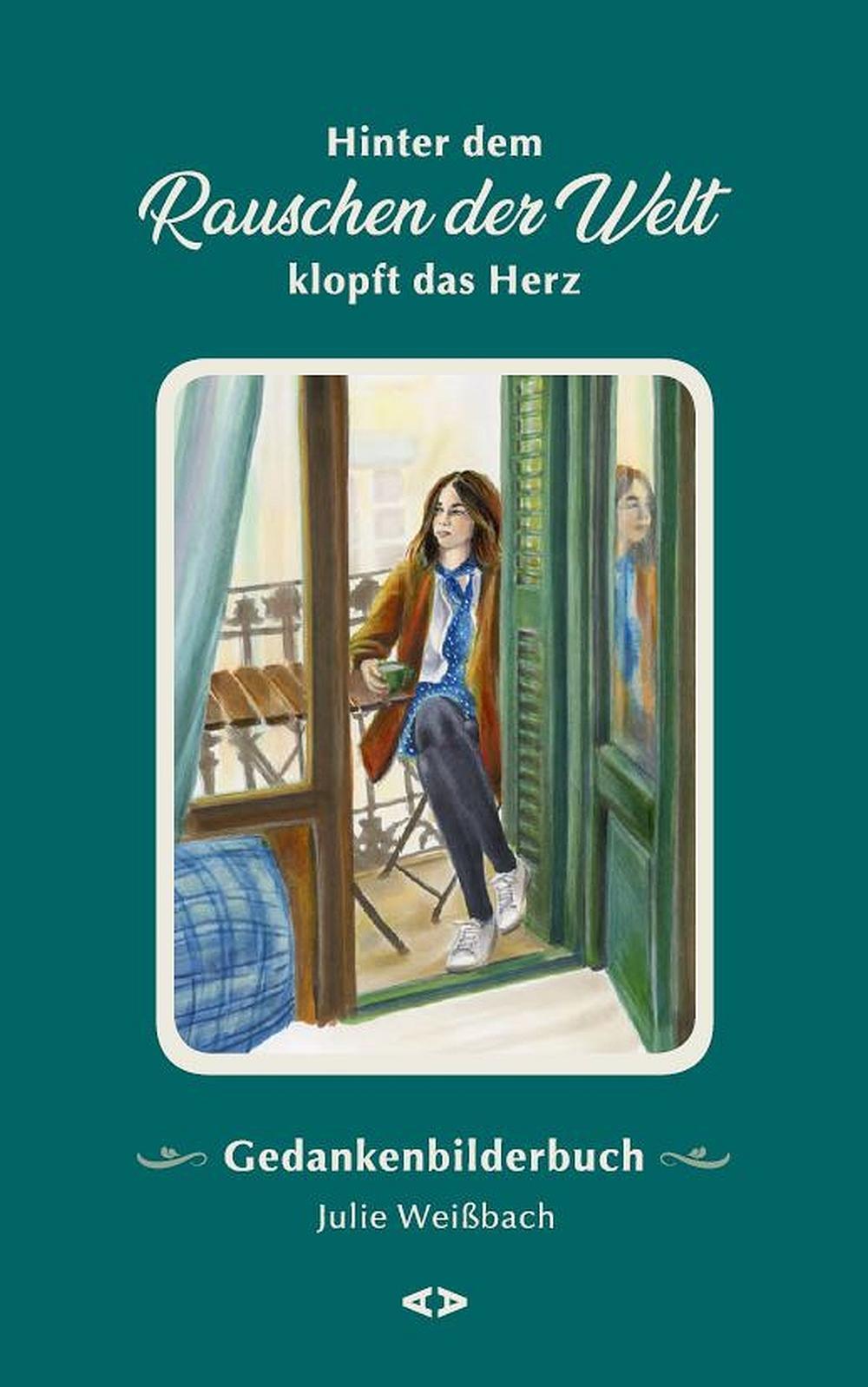 Julie Weißbach / Hinter Dem Rauschen Der Welt Klopft Das