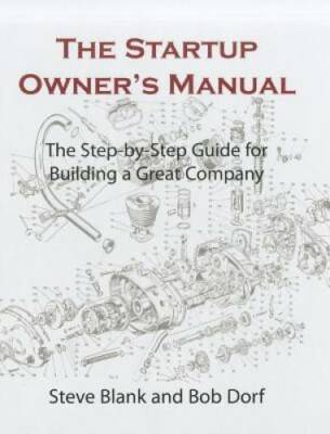 The Startup Owner's Manual: The Step-By-Step Guide for Building a Great  - GOOD
