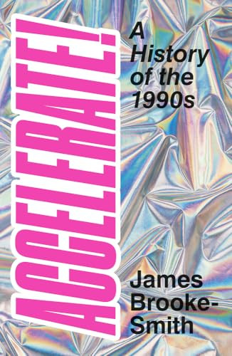 Accelerate! : A History Of The 1990S James Brooke-Smith - Image 6