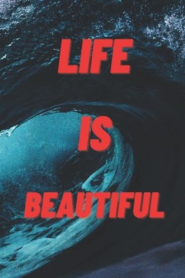 Life is Beautiful: Motivational Notebook Journal Diary (Erni Band