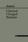 CLASSICAL CHARGED PARTICLES (ADVANCED BOOK CLASSICS) By Fritz Rohrlich