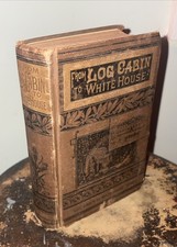 FROM LOG CABIN TO THE WHITE HOUSE ~ LIFE OF JAMES A GARFIELD ~ W M THAYER ~ 1882