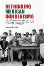 Stephen E. Lewis Rethinking Mexican Indigenis...