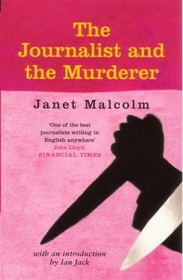 Journalist and the Murderer, Malcolm, Janet, Very Good Book