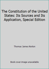 The Constitution of the United States: Its Sources and Its Application,...