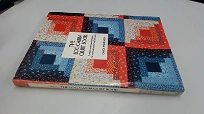 The Log Cabin Quilt Book, Carol Anne Wien
