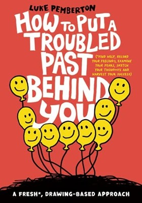 How to Put a Troubled Past Behind Y..., Pemberton, Luke