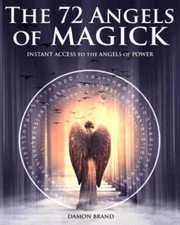The 72 Angels Of Magick: Instant Access To The Angels Of Power