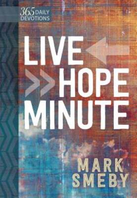 Live Hope Minute: 365 Daily Devotionals by Mark Smeby: Used