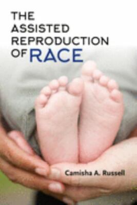 The Assisted Reproduction of Race, Russell, Camisha A., Very Good Book
