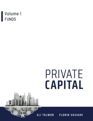 PRIVATE CAPITAL: VOLUME I - FUNDS BY Prof Florin Vasvari PAPERBACK **GOOD**