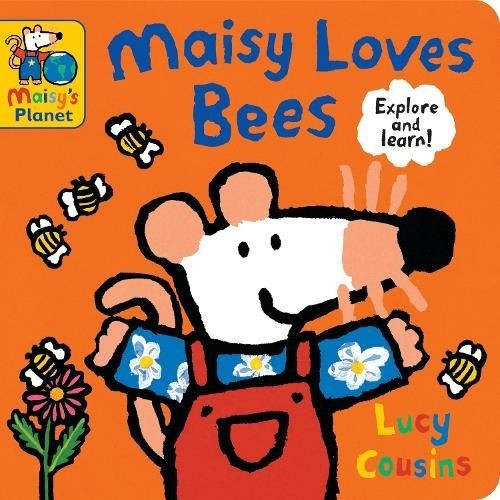 Maisy Loves Bees: A Maisy's Planet Book by Lucy Cousins Board book