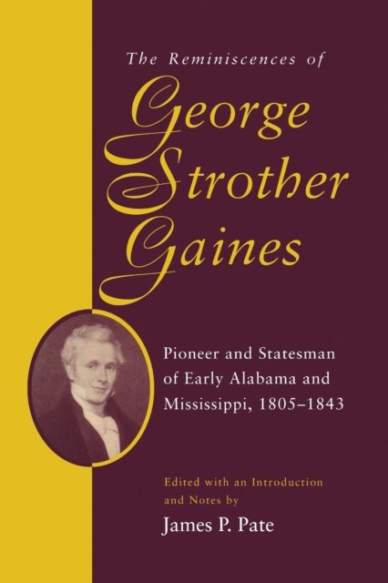 The Reminiscences of George Strother Gaines by George Strother Gaines PAPERBACK