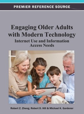 Zheng - Engaging Older Adults with Modern Technology  Internet Use and - X555z