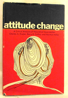 Attitude Change By Charles A. Kiesler & Barry E. Collins 1969 HB (SKU# 4382)