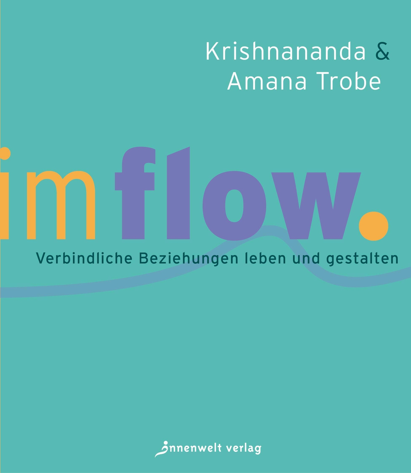 Flow | Verbindliche Beziehungen Leben Und Gestalten | Amana Trobe (u.