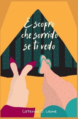 E scopro che sorrido se ti vedo by Caterina O. Leone Paperback Book