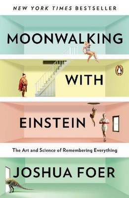 Moonwalking with Einstein Joshua Foer