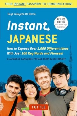 Instant Japanese: How to Express Over 1,000 Different... by Boye Lafayette De Me