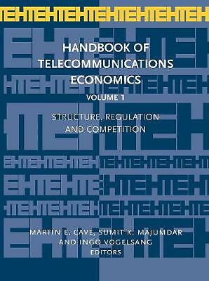 Handbook of Telecommunications Economics, Vol. 1: Structure, Regulation and Com