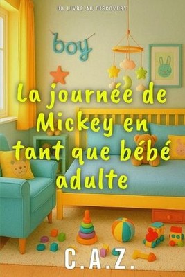 La journe de Mickey en tant que bb adulte: Ein Tag im Leben eines Lifestyle-Adul