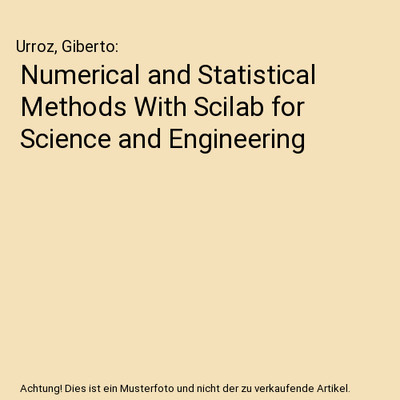 Numerical and Statistical Methods With Scilab for Science and Engineering, Urroz