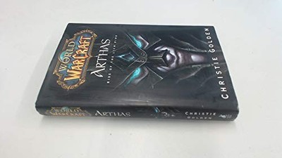 ''World of Warcraft: Arthas'': The Rise of the Lich by Golden, Christie 1416550771