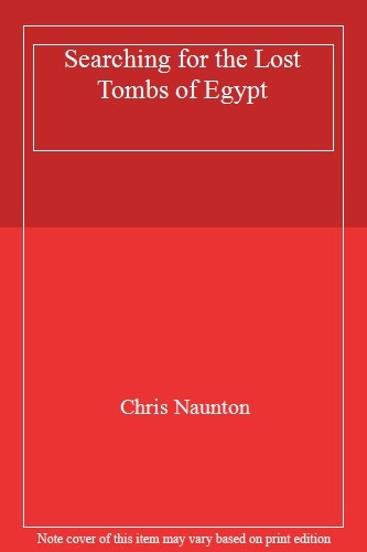 Searching for the Lost Tombs of Egypt,Chris Naunton