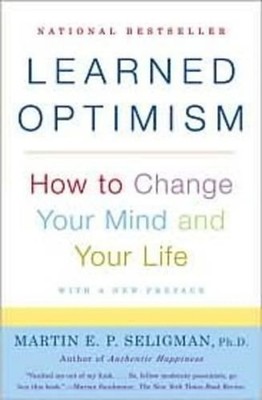 Learned Optimism: How to Change Your Mind and Your Life by Martin E.P. Seligman