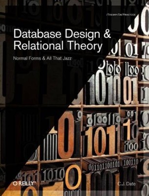 Database Design and Relational Theory: Normal Forms and All That Jaz - VERY GOOD