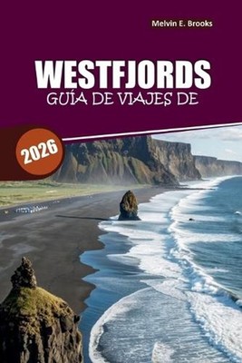 Gua de viajes de Westfjords 2026: Rutas panor?micas, joyas ocultas y itinerarios