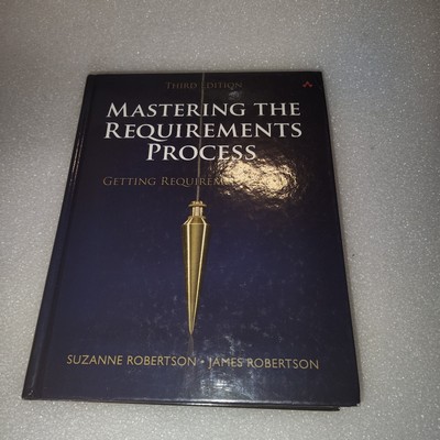 Mastering the Requirements Process: Getting Requirements Right by Robertson, Suz
