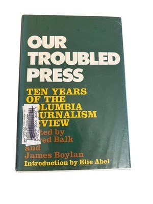 Our Troubled Press Balk Boylan 1971 First Edition Columbia Journalism Review