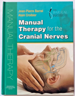 Manual Therapy for the Cranial Nerves by Jean-Pierre Barral and Alain...