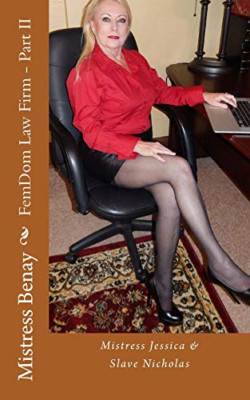 FemDom Law Firm - Part II: Mistress Jessica & Slave Nic - Paperback NEW Benay, M