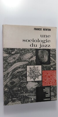 Eine Soziologie des Jazz - Francis Newton - Flammarion 1966 (Französische Sprache)