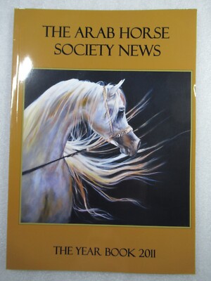 The ARAB HORSE Society News - 2011 Winter Year Book Arabian Equestrian Magazine